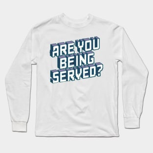 are you being served Long Sleeve T-Shirt